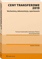 Ceny transferowe 2019. Mechanizmy, dokumentacje, raportowanie Ceny transferowe 2019. Mechanizmy, dokumentacje, raportowanie