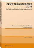 Ceny transferowe 2019. Mechanizmy, dokumentacje, raportowanie Ceny transferowe 2019. Mechanizmy, dokumentacje, raportowanie