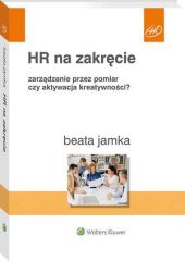 HR na zakręcie. Zarządzanie przez pomiar czy aktywacja kreatywności? HR na zakręcie. Zarządzanie przez pomiar czy aktywacja kreatywności?