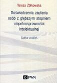 Doświadczenia zaufania osób z głębszym stopniem niepełnosprawności intelektualnej Doświadczenia zaufania osób z głębszym stopniem niepełnosprawności intelektualnej