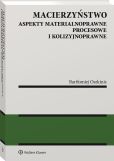 Macierzyństwo. Aspekty materialnoprawne, procesowe i kolizyjnoprawne Macierzyństwo. Aspekty materialnoprawne, procesowe i kolizyjnoprawne