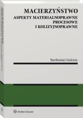 Macierzyństwo. Aspekty materialnoprawne, procesowe i kolizyjnoprawne Macierzyństwo. Aspekty materialnoprawne, procesowe i kolizyjnoprawne