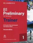 B1 Preliminary for Schools Trainer 1 for the Revised Exam from 2020 Six Practice Tests with Answers and Teacher's Notes with Downloadable Audio B1 Preliminary for Schools Trainer 1 for the Revised Exam from 2020 Six Practice Tests with Answers and Teacher's Notes with Downloadable Audio