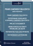 Prawo zamówień publicznych. Postępowanie odwoławcze w sprawach zamówień publicznych. Inne akty wykonawcze. Umowa koncesji na roboty budowlane lub usługi. Partnerstwo publiczno-prywatne. Fakturowanie elektroniczne Prawo zamówień publicznych. Postępowanie odwoławcze w sprawach zamówień publicznych. Inne akty wykonawcze. Umowa koncesji na roboty budowlane lub usługi. Partnerstwo publiczno-prywatne. Fakturowanie elektroniczne