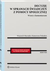 Decyzje w sprawach świadczeń z pomocy społecznej. Wzory z komentarzem Decyzje w sprawach świadczeń z pomocy społecznej. Wzory z komentarzem