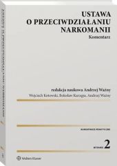 Ustawa o przeciwdziałaniu narkomanii. Komentarz Ustawa o przeciwdziałaniu narkomanii. Komentarz