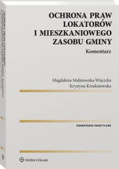 Ochrona praw lokatorów i mieszkaniowego zasobu gminy. Komentarz Ochrona praw lokatorów i mieszkaniowego zasobu gminy. Komentarz