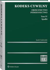 Kodeks cywilny. Orzecznictwo. Piśmiennictwo. Tom IV. Spadki Kodeks cywilny. Orzecznictwo. Piśmiennictwo. Tom IV. Spadki