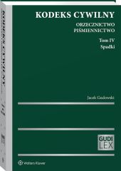 Kodeks cywilny. Orzecznictwo. Piśmiennictwo. Tom IV. Spadki Kodeks cywilny. Orzecznictwo. Piśmiennictwo. Tom IV. Spadki