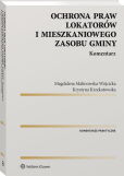 Ochrona praw lokatorów i mieszkaniowego zasobu gminy. Komentarz Ochrona praw lokatorów i mieszkaniowego zasobu gminy. Komentarz