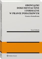 Obowiązki dokumentacyjne i formalne w prawie podatkowym Obowiązki dokumentacyjne i formalne w prawie podatkowym