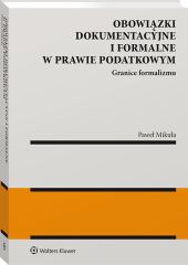Obowiązki dokumentacyjne i formalne w prawie podatkowym Obowiązki dokumentacyjne i formalne w prawie podatkowym