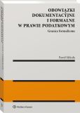 Obowiązki dokumentacyjne i formalne w prawie podatkowym Obowiązki dokumentacyjne i formalne w prawie podatkowym