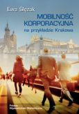 Mobilność korporacyjna na przykładzie Krakowa Mobilność korporacyjna na przykładzie Krakowa