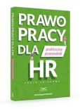 Prawo pracy dla HR Praktyczny przewodnik Prawo pracy dla HR Praktyczny przewodnik