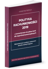 Polityka rachunkowości 2019 z komentarzem do planu kont dla organizacji pozarządowych Polityka rachunkowości 2019 z komentarzem do planu kont dla organizacji pozarządowych