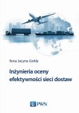 Inżynieria oceny efektywności sieci dostaw Inżynieria oceny efektywności sieci dostaw
