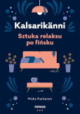 Kalsarikänni Sztuka relaksu po fińsku Kalsarikänni Sztuka relaksu po fińsku