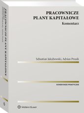 Pracownicze plany kapitałowe. Komentarz Pracownicze plany kapitałowe. Komentarz