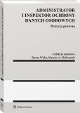 Administrator i inspektor ochrony danych osobowych. Pozycja prawna Administrator i inspektor ochrony danych osobowych. Pozycja prawna