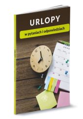 Urlopy w pytaniach i odpowiedziach Urlopy w pytaniach i odpowiedziach