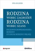 Rodzina wobec zagrożeń, rodzina wobec szans Rodzina wobec zagrożeń, rodzina wobec szans