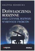 Doświadczenia rodzinne jako czynnik rozwoju wybitnych twórców Doświadczenia rodzinne jako czynnik rozwoju wybitnych twórców