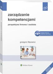 Zarządzanie kompetencjami. Perspektywa firmowa i osobista Zarządzanie kompetencjami. Perspektywa firmowa i osobista