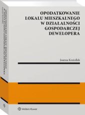 Opodatkowanie lokalu mieszkalnego w działalności gospodarczej dewelopera Opodatkowanie lokalu mieszkalnego w działalności gospodarczej dewelopera