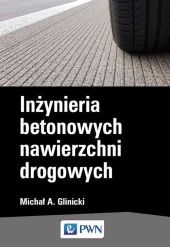 Inżynieria betonowych nawierzchni drogowych Inżynieria betonowych nawierzchni drogowych