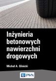 Inżynieria betonowych nawierzchni drogowych Inżynieria betonowych nawierzchni drogowych