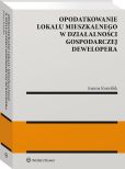 Opodatkowanie lokalu mieszkalnego w działalności gospodarczej dewelopera Opodatkowanie lokalu mieszkalnego w działalności gospodarczej dewelopera