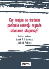 Czy krajom na średnim poziomie rozwoju zagraża sekularna stagnacja? Czy krajom na średnim poziomie rozwoju zagraża sekularna stagnacja?