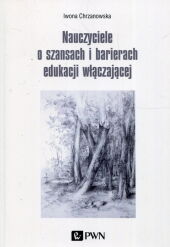 Nauczyciele o szansach i barierach edukacji włączającej Nauczyciele o szansach i barierach edukacji włączającej