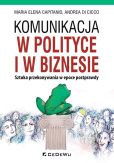Komunikacja w polityce i w biznesie Komunikacja w polityce i w biznesie