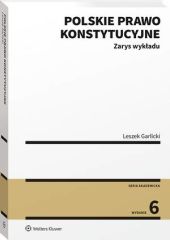 Polskie prawo konstytucyjne. Zarys wykładu Polskie prawo konstytucyjne. Zarys wykładu