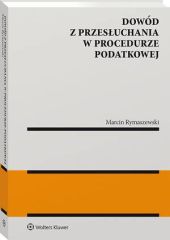 Dowód z przesłuchania w procedurze podatkowej Dowód z przesłuchania w procedurze podatkowej