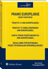 Prawo Europejskie. Traktat o Unii Europejskiej. Traktat o funkcjonowaniu Unii Europejskiej. Karta praw podstawowych Unii Europejskiej. Regulamin postępowania przed Trybunałem Sprawiedliwości Prawo Europejskie. Traktat o Unii Europejskiej. Traktat o funkcjonowaniu Unii Europejskiej. Karta praw podstawowych Unii Europejskiej. Regulamin postępowania przed Trybunałem Sprawiedliwości