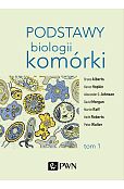 Podstawy biologii komórki Tom 1 Podstawy biologii komórki Tom 1