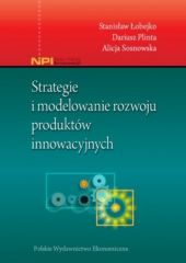 Strategie i modelowanie rozwoju produktów innowacyjnych Strategie i modelowanie rozwoju produktów innowacyjnych