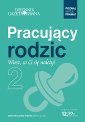 Pracujący rodzic - wiesz, co Ci się należy! Pracujący rodzic - wiesz, co Ci się należy!