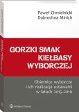 Gorzki smak kiełbasy wyborczej. Obietnice wyborcze i ich realizacja ustawami w latach 2015-2016 Gorzki smak kiełbasy wyborczej. Obietnice wyborcze i ich realizacja ustawami w latach 2015-2016