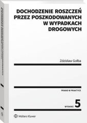 Dochodzenie roszczeń przez poszkodowanych w wypadkach drogowych Dochodzenie roszczeń przez poszkodowanych w wypadkach drogowych