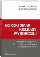 Gorzki smak kiełbasy wyborczej. Obietnice wyborcze i ich realizacja ustawami w latach 2015-2016 Gorzki smak kiełbasy wyborczej. Obietnice wyborcze i ich realizacja ustawami w latach 2015-2016