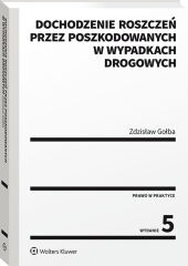 Dochodzenie roszczeń przez poszkodowanych w wypadkach drogowych Dochodzenie roszczeń przez poszkodowanych w wypadkach drogowych