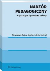 Nadzór pedagogiczny w praktyce dyrektora szkoły Nadzór pedagogiczny w praktyce dyrektora szkoły