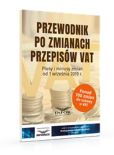 Przewodnik po zmianach przepisów VAT Przewodnik po zmianach przepisów VAT