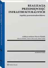 Realizacja przedsięwzięć infrastrukturalnych. Aspekty prawnośrodowiskowe Realizacja przedsięwzięć infrastrukturalnych. Aspekty prawnośrodowiskowe