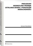 Procedury geodezyjno-prawne ustalania granic i podziałów nieruchomości Procedury geodezyjno-prawne ustalania granic i podziałów nieruchomości