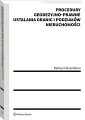 Procedury geodezyjno-prawne ustalania granic i podziałów nieruchomości Procedury geodezyjno-prawne ustalania granic i podziałów nieruchomości
